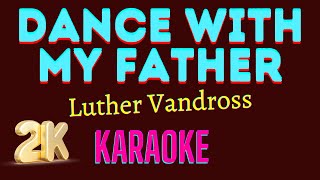 Dance With My Father  Luther Vandross  2K Karaoke [upl. by Liartnod]