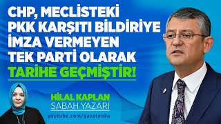 CHP MECLÄ°STEKÄ° PKK KARÅITI BÄ°LDÄ°RÄ°YE Ä°MZA VERMEYEN TEK PARTÄ° OLARAK TARÄ°HE GEÃ‡MÄ°ÅTÄ°R [upl. by Lladnek]