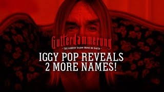 Gutterdämmerung Iggy Pop Reveals 2 More Names [upl. by Germin]