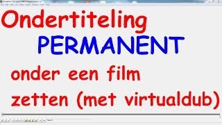 Ondertiteling permanent onder een film zetten met VirtualDub [upl. by Cottle]