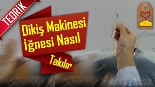 DİKİŞ MAKİNESİ İĞNESİ NASIL TAKILIR  HOW TO ATTACH NEEDLE TO SEWİNG MACHİNE  Dikiş Hocam [upl. by Ettezoj602]