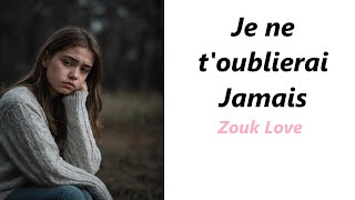 Je ne toublierai Jamais  JeanAntoine  Zouk Love [upl. by Raji]