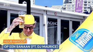 Huub Hangop  Op Een Banaan ft DJ Maurice [upl. by Drusus]