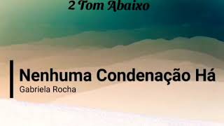 Nenhuma condenação há 2 Tom Abaixo 🎶 Playback 🎶 Gabriela Rocha [upl. by Eirret]