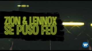 Zion amp Lennox  Se Puso Feo  Letra Oficial [upl. by Margreta958]