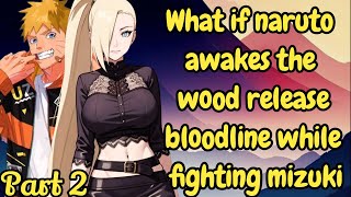 Part 2 What if naruto awakes a wood release bloodline while fighting mizuki  Naruto x Ino [upl. by Hannon]