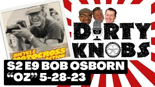 Dirty Knobs Podcast S2 E9 Bob Osborn quotOZquot [upl. by Lyrem875]