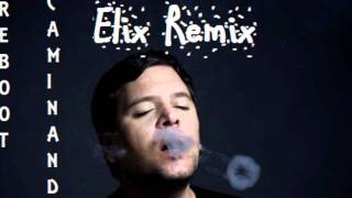 Reboot  Caminando Elix Remix [upl. by Elaen]