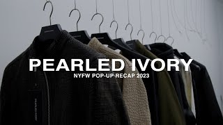 Pearled Ivory NYFW PopUp Recap 2023 [upl. by Saffier685]