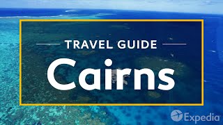 Cairns Vacation Travel Guide  Expedia [upl. by Airotnes848]