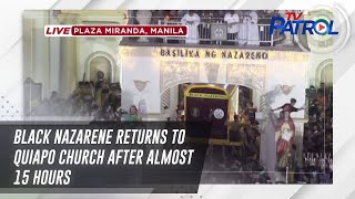 Black Nazarene returns to Quiapo Church after almost 15 hours  TV Patrol [upl. by Laehcim]