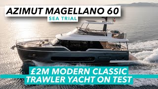 £2m modern classic trawler yacht on test  Azimut Magellano 60 sea trial review  MBY [upl. by Anairotciv]