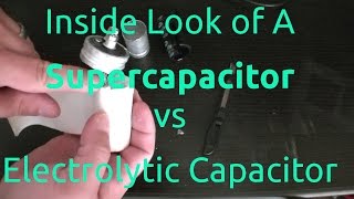 Inside Look Of A Supercapacitor vs Electrolytic Capacitor [upl. by Wurster]