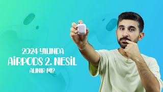 2024 Yılında AirPods 2 Nesil Alınır mı Kullanıcı Deneyimi [upl. by Suchta958]