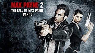 Max Payne 2 The Fall Of Max Payne Gameplay Walkthrough No Commentary Part 6 [upl. by Siuluj]