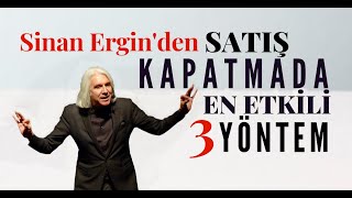 SATIŞ KAPAMADA EN ETKİLİ 3 YÖNTEM  Sinan Erginle Satışta Başarının Sırrı satış başarı closing [upl. by Ellinet480]