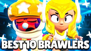 NEW BEST 10 BRAWLERS IN BRAWL STARS [upl. by Eneles706]