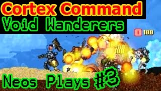 Squad of Stupids Cortex Command Void Wanderers Part 3  Neos Plays [upl. by Rema]