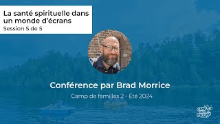 Camp de familles 2  été 2024 La santé spirituelle dans un monde décrans 5 de 5 [upl. by Tsui]