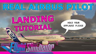 Real Airbus Pilot A320 NEO Landing Tutorial in Microsoft Flight Simulator 2020 [upl. by Nanis27]