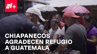 Desplazados de Chiapas agradecen a Guatemala por darles refugio  En Punto [upl. by Balough]