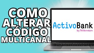 Como Alterar CÓDIGO MULTICANAL no site ACTIVOBANK  Tutoriais online pt [upl. by Ecurb]