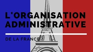 Lorganisation administrative de la France [upl. by Gnourt790]