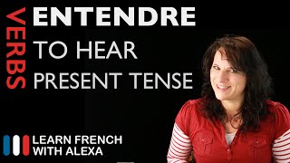 Entendre to hear — Present Tense French verbs conjugated by Learn French With Alexa [upl. by Hanid943]