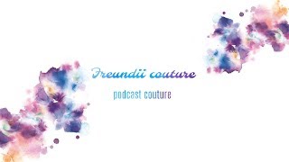 Podcasts couture N°7 UP GRADE [upl. by Philender]