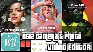 All In One B612 Camera amp Photo Video Editor Effects Customization App [upl. by Arabella]