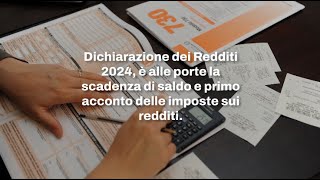 Dichiarazione dei Redditi 2024 in scadenza il saldo e il primo acconto delle imposte sui redditi [upl. by Addi70]