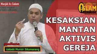 Kesaksian Mantan Aktivis Gereja  Ustadz Munzir Situmorang [upl. by Asenad]