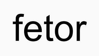 How to pronounce fetor [upl. by Meras847]