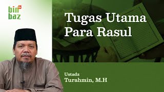 Tugas Utama Para Rasul  Bersama Ustadz Turahmin MH [upl. by East606]