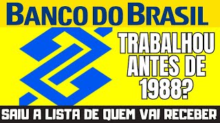 BANCO DO BRASIL ATUALIZA COMUNICADO PARA OS IDOSOS SACAREM GRANA DE QUEM TRABALHOU ANTES DE 1988 [upl. by Akeemahs]