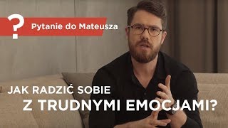 Jak radzić sobie z trudnymi emocjami  Pytanie do Mateusza   Mateusz Grzesiak [upl. by Jereme916]