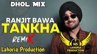 Tankha Dhol Mix Ranjit Bawa Ft NS Lahoria Production New Punjabi Song 2024 Remix [upl. by Eiruam391]