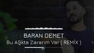 BARAN DEMET BU AŞKTA ZARARIM VAR REMİX FİNAL [upl. by Bekelja]