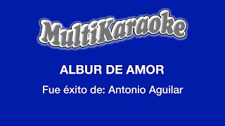 Albur De Amor  Multikaraoke  Fue Éxito de Antonio Aguilar [upl. by Ahsitruc]