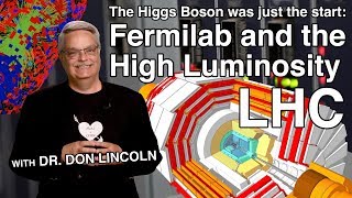 The Higgs Boson Was Just the Start Fermilab and the High Luminosity LHC [upl. by Winnifred]