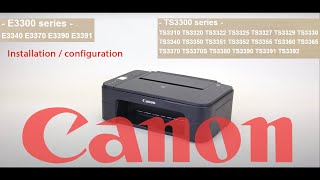 Installation et configuration Imprimante CANON série TS3300 E3300 Windows et Android [upl. by Gnud711]