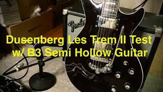 Dusenberg Les Trem II Test w B3 Semi Hollow Guitar [upl. by Ahsikar460]