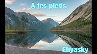 Eliyasky  A tes piedsAdorationDieuProsternésgloire [upl. by Hayton]