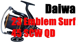 Daiwa 23 Emblem Surf 45 SCW QD  ПОЛНЫЙ ОБЗОР [upl. by Hanavas560]