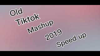 💓Old TikTok mashup 2019 speed up 💓 [upl. by Oremar]