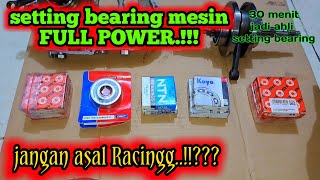 SETTING BEARING MESIN BALAP  Maksimalkan POWER MESIN  Tips Penting [upl. by Ulyram]