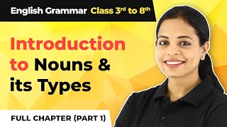 Complete Introduction to Nouns amp its Types Part 1  Class 3 to 8 English Grammar [upl. by Rodavlas]