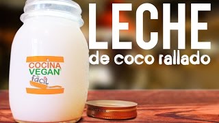 Leche elaborada con coco rallado  Cocina Vegan Fácil [upl. by Ainelec314]