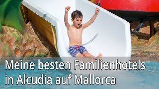 Meine besten Familienhotels in Alcudia auf Mallorca [upl. by Bonilla]