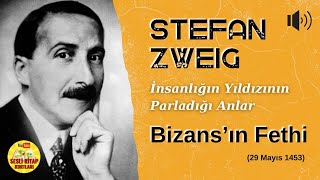 Sesli Kitap  Stefan Zweig  Bizansın Fethi İstanbulun Fethi [upl. by Esirahc]